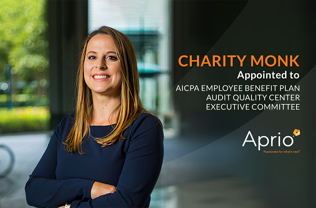 Aprio Leader Charity Monk Appointed to AICPA Employee Benefit Plan